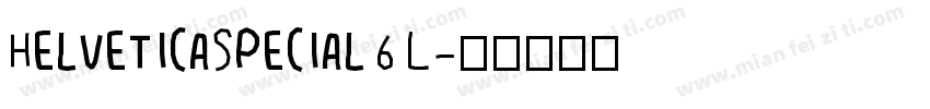 HelveticaSpecial 6 L字体转换